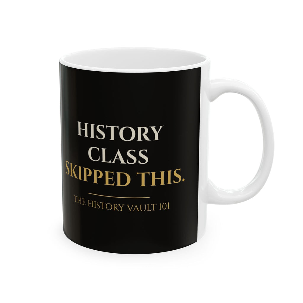 History Class Skipped This Mug (11oz) | The History Vault 101 Gold Key Mug